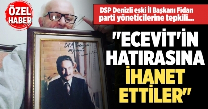 DSP Denizli Eski İl Başkanı Fidan Parti Yöneticilerine Tepkili