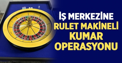 İş Merkezine Rulet Makineli Kumar Operasyonu  