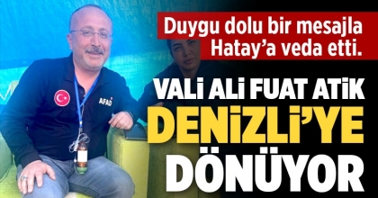 Vali Ali Fuat Atik Denizli'ye Dönüyor