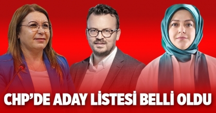 CHP’de Aday Listeleri Belli Oldu