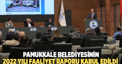 Pamukkale Belediyesinin 2022 yılı faaliyet raporu kabul edildi 