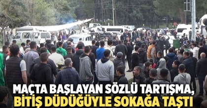 Maçta başlayan sözlü tartışma, bitiş düdüğüyle sokağa taştı   