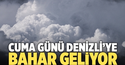Cuma Günü Denizli’ye Bahar Geliyor