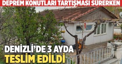Denizli’de 3 ayda depremzedeye konut teslim edildi