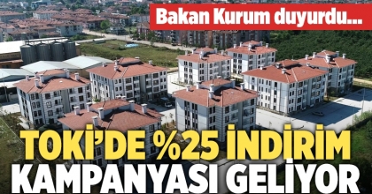 TOKİ'de %25 indirim kampanyası geliyor