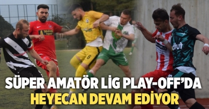 Süper Amatör Lig Play-Off’da Heyecan Bugün Devam Ediyor