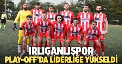 Irlıganlıspor, Play-Off’da Liderliğe Yükseldi