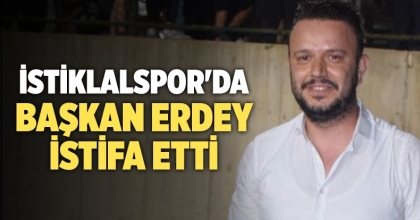 İstiklalspor'da Başkan Erdey İstifa Etti