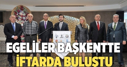 EGELİLER BAŞKENTTE İFTARDA BULUŞTU