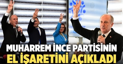 Muharrem İnce partisinin el işaretini açıkladı