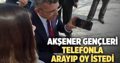 Akşener gençleri telefonla arayıp oy istedi