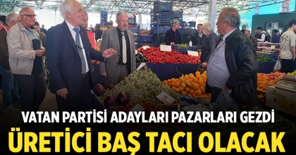 Vatan Partisi Adayları Pazarları Gezdi