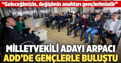 Arpacı ADD’de Gençlerle Buluştu