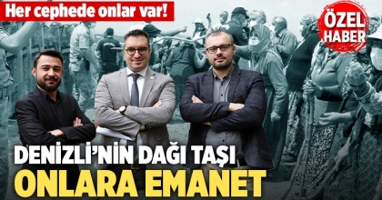 Denizli’nin Dağı Taşı Onlara Emanet