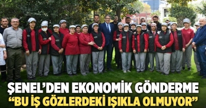 Şenel’den Ekonomik Gönderme