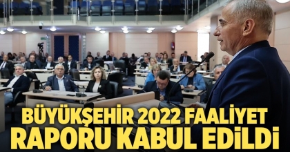 Büyükşehir 2022 Faaliyet Raporu kabul edildi