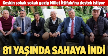 Adnan Keskin, sokak sokak gezip Millet İttifakı’na destek istiyor