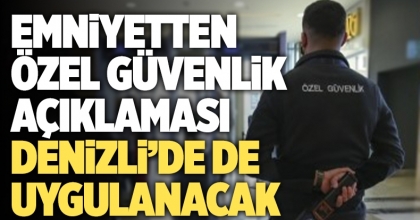 Emniyetten Özel Güvenlik Açıklaması
