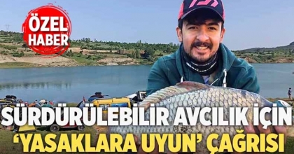 Sürdürülebilir avcılık için  ‘YASAKLARA UYUN’ çağrısı