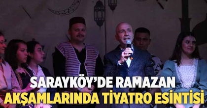 Sarayköy’de Ramazan akşamlarında tiyatro esintisi
