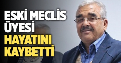 Eski meclis üyesi Ramazan Kurban hayatını kaybetti 