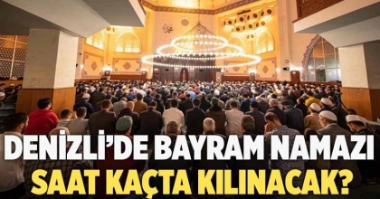 Denizli'de Bayram Namazı Saat Kaçta Kılınacak?