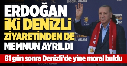 Erdoğan İki Denizli Ziyaretinden De Memnun Ayrıldı