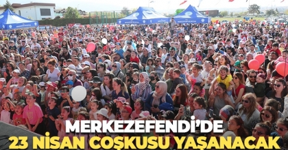 Merkezefendi’de 23 Nisan coşkusu yaşanacak   