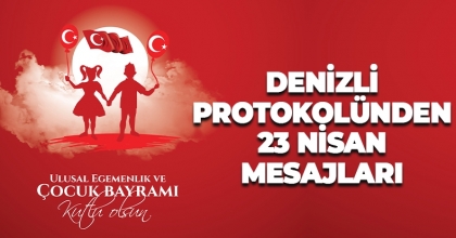 Denizli protokolünden 23 Nisan mesajları