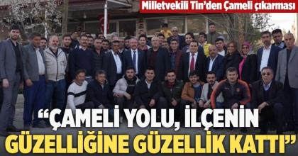“Çameli yolu, ilçenin güzelliğine güzellik kattı”