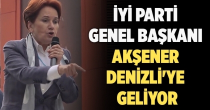 İYİ Parti Genel Başkanı Akşener Denizli'ye geliyor