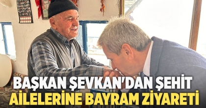 Acıpayam Belediye Başkanı Şevkan'dan şehit ailelerine bayram ziyareti