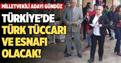 Türkiye’de Türk Tüccarı ve Esnafı Olacak!