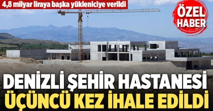 Denizli Şehir Hastanesi Üçüncü kez İhale Edildi