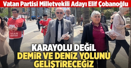 Karayolu Değil Demir ve Deniz Yolunu Geliştireceğiz