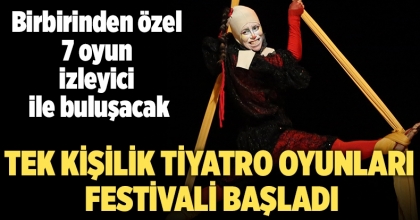 Tek Kişilik Tiyatro Oyunları Festivali başladı