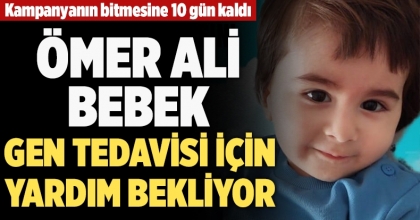 Ömer Ali bebek gen tedavisi için yardım bekliyor