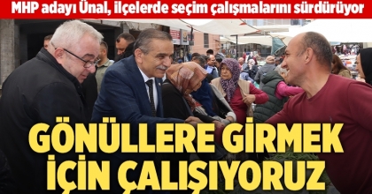MHP adayı Ünal, ilçelerde seçim çalışmalarını sürdürüyor