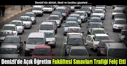 Denizli'de Açık Öğretim Fakültesi Sınavları Trafiği Felç Etti 