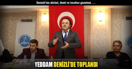 YEDDAM DENİZLİ’DE TOPLANDI