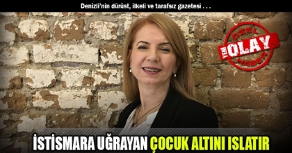 İSTİSMARA UĞRAYAN ÇOCUK ALTINI ISLATIR