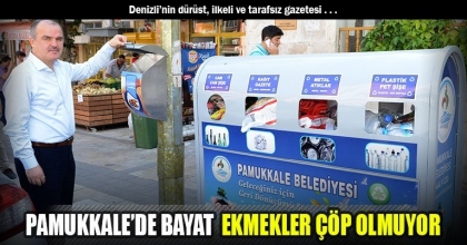 PAMUKKALE’DE BAYAT  EKMEKLER ÇÖP OLMUYOR