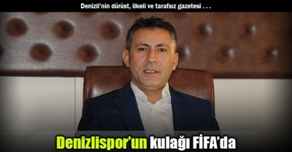 Denizlispor’un kulağı FİFA’da