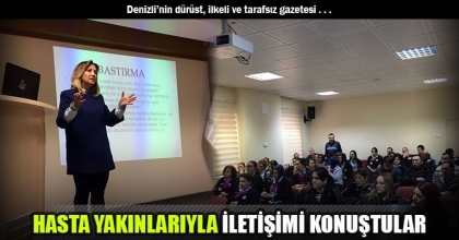 HASTA YAKINLARIYLA İLETİŞİMİ KONUŞTULAR