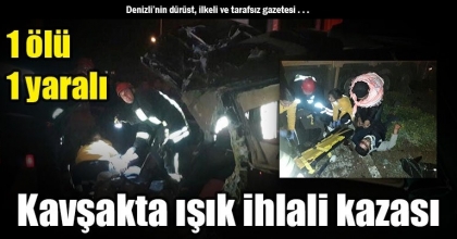 Kavşakta ışık ihlali kazası: 1 ölü, 1 yaralı