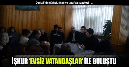 İŞKUR ‘EVSİZ VATANDAŞLAR’ İLE BULUŞTU