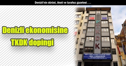 Denizli ekonomisine TKDK dopingi