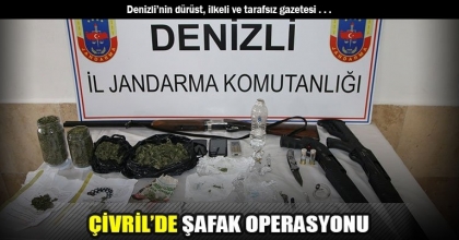 ÇİVRİL’DE ŞAFAK OPERASYONU
