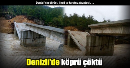 Denizli'de köprü çöktü, yolda toprak kayması oldu