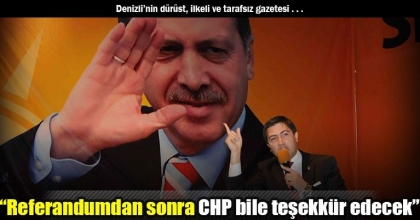 “Referandumdan sonra CHP bile teşekkür edecek”